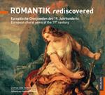 Romantik Rediscovered: European Choral Gems Of The 19th century