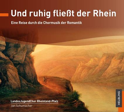 Und Ruhig Fliesst Der Rhein: Eine Reise Durch Die Chormusik Der Romantic - CD Audio