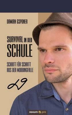 Survival in der Schule: Schritt fur Schritt aus der Mobbingfalle - Damian Gsponer - cover