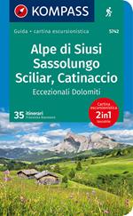 Guida escursionistica n. 5742. Alpe di Siusi, Sassolungo, Sciliar, Catinaccio, Eccezionali Dolomiti. Con carta