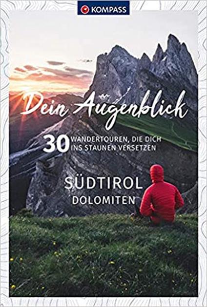 Dein Augenblick Südtirol Dolomiten. 30 Wandertouren, die dich ins Staunen versetzen - copertina