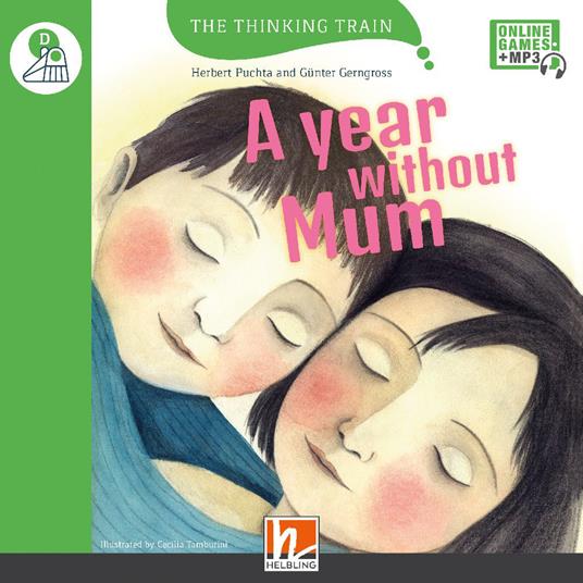 A year without Mum. Level D. The thinking train. Registrazione in inglese britannico. Con e-zone kids. Con espansione online - Herbert Puchta,Günter Gerngross - copertina