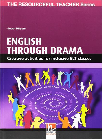 English through drama. The resourceful teacher series - Susan Hillyard - copertina