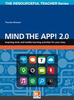 Mind the App! 2.0. Inspiring tools and mobile learning activities for your class. The resourceful teacher series
