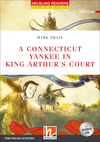 A Connecticut yankee in king Arthur's court. Level A1/A2. Helbling Readers Red Series - Classics. Con espansione online. Con CD-Audio -  Mark Twain - copertina