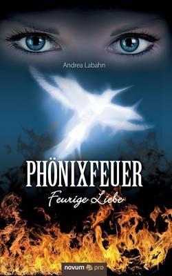 Phoenixfeuer: Feurige Liebe - Andrea Labahn - cover