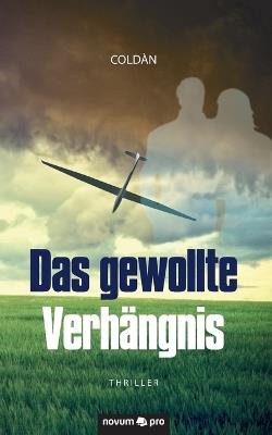 Das gewollte Verhängnis: Thriller - Coldàn - cover