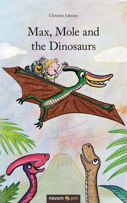 Max, Mole and the Dinosaurs - Christine Johnson - ebook