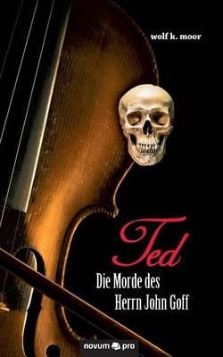 TED - Die Morde des Herrn John Goff - Wolf K Moor - cover