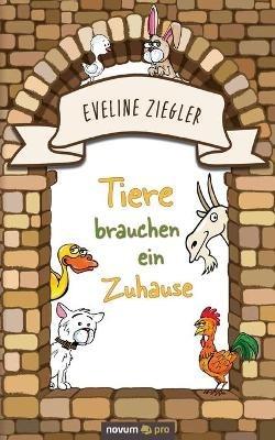 Tiere brauchen ein Zuhause - Eveline Ziegler - cover