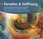 Paradies & Hoffnung: New Compositions For Chamber Orchestra