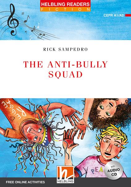 The Anti-bully Squad. Helbling Readers Red Series - Fiction Original Stories. Registrazione in inglese britannico. Level A1/A2. Con espansione online. Con CD-Audio - Rick Sampedro - copertina