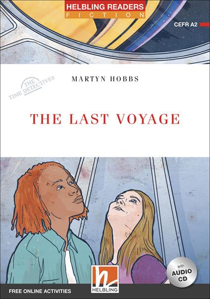 The last voyage. The time detectives. Livello 3 (A2). Helbling Readers Red Series. Con espansione online. Con CD-Audio -  Martyn Hobbs - copertina