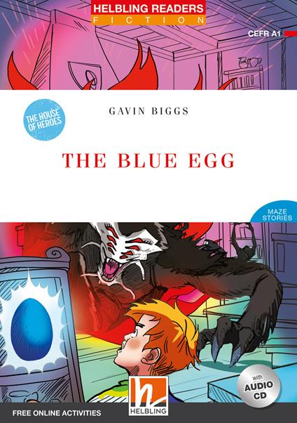 The blue egg. Helbling Readers Red Series. Fiction Maze Stories - The House of Heroes. Registrazione in inglese britannico. Level 1 A1. Con CD-Audio. Con Contenuto digitale per accesso on line -  Gavin Biggs - copertina