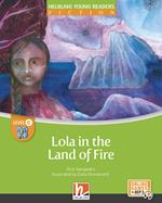 Lola in the land of fire. Level D. Helbling young readers. Fiction registrazione in inglese britannico. Con e-zone kids. Con espansione online