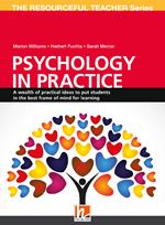 Psychology in practice. A wealth of practical ideas to put students in the best frame of mind for learning. The resourceful teacher Series