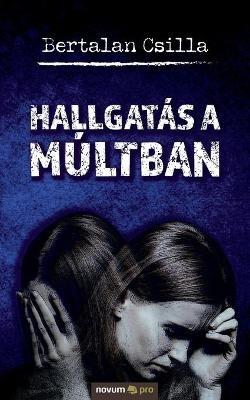 Hallgatás a múltban - Bertalan Csilla - cover