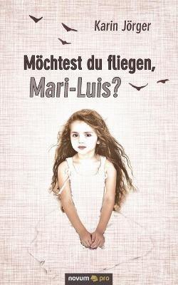 Möchtest du fliegen, Mari-Luis? - Karin Jörger - cover