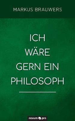 Ich wäre gern ein Philosoph - Markus Brauwers - cover