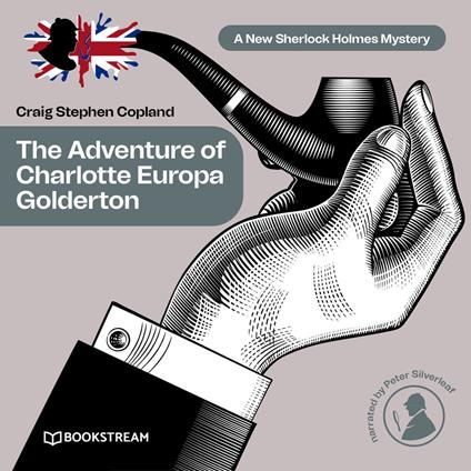 The Adventure of Charlotte Europa Golderton - A New Sherlock Holmes Mystery, Episode 34 (Unabridged)