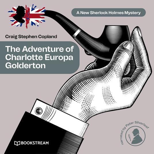 The Adventure of Charlotte Europa Golderton - A New Sherlock Holmes Mystery, Episode 34 (Unabridged)