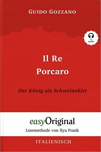 Il Re Porcaro / Der König als Schweinehirt (mit Audio) - Guido Gozzano,EasyOriginal Verlag - ebook
