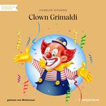 Clown Grimaldi (Ungekürzt)