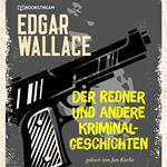 Der Redner und andere Kriminalgeschichten (Ungekürzt)