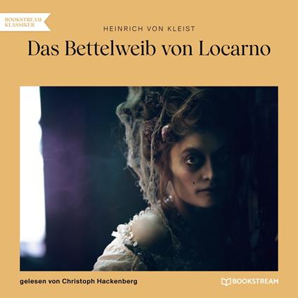 Das Bettelweib von Locarno (Ungekürzt)