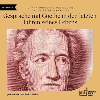 Gespräche mit Goethe in den letzten Jahren seines Lebens