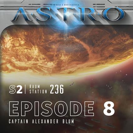ASTRO S2 - Episode 08 - Captain Alexander Blum