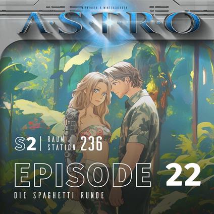 ASTRO S2 - Episode 22 - Die Spaghetti Runde