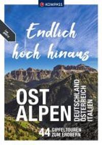 Endlich hoch hinaus Ostalpen. Deutschland Österreich Italien. 44 Gipfeltouren zum Erobern - copertina