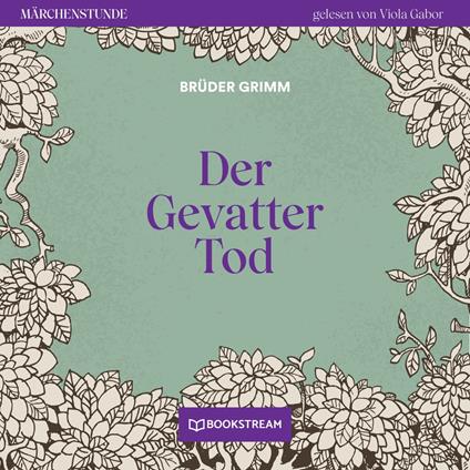 Der Gevatter Tod - Märchenstunde, Folge 53 (Ungekürzt)