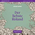 Der liebste Roland - Märchenstunde, Folge 69 (Ungekürzt)