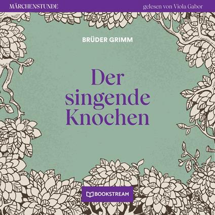 Der singende Knochen - Märchenstunde, Folge 80 (Ungekürzt)