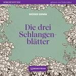 Die drei Schlangenblätter - Märchenstunde, Folge 115 (Ungekürzt)