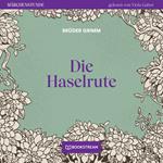 Die Haselrute - Märchenstunde, Folge 126 (Ungekürzt)