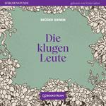 Die klugen Leute - Märchenstunde, Folge 132 (Ungekürzt)