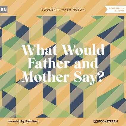 What Would Father and Mother Say? (Unabridged)