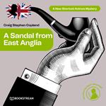 A Sandal from East Anglia - A New Sherlock Holmes Mystery, Episode 3 (Unabridged)
