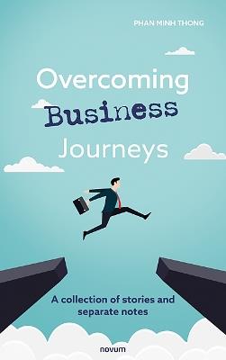 Overcoming Business Journeys: A collection of stories and separate notes - Phan Minh Thong - cover