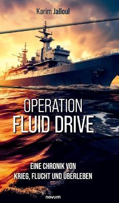 Operation Fluid Drive: Eine Chronik von Krieg, Flucht und Überleben - Karim Jalloul - cover