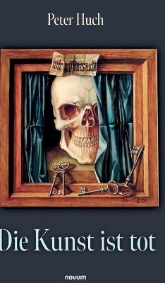 Die Kunst ist tot - Peter Huch - cover