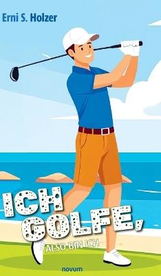Ich golfe, also bin ich - Erni S Holzer - cover