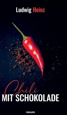 Chili mit Schokolade - Ludwig Heinz - cover