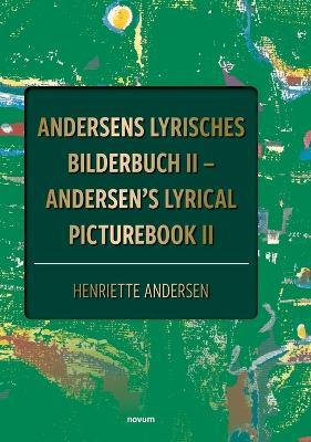 Andersens lyrisches Bilderbuch II - Andersen's lyrical picturebook II - Henriette Andersen - cover