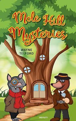 Mole Hill Mysteries - Wayne Telford - cover