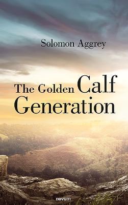 The Golden Calf Generation - Solomon Samuel Aggrey - cover