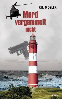 Mord vergammelt nicht - P R Mosler - cover
